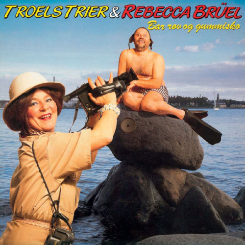 Troels Trier & Rebecca Brüel - 1988 Bar Røv Og Gummisko